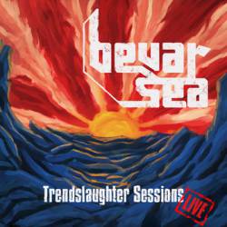 Bevar Sea : Trendslaughter Sessions